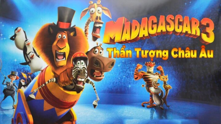 [Thuyết Minh] Madagascar 3: Thần Tượng Châu Âu
