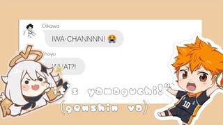 "it's yamaguchi! (genshin va)" || haikyuu x genshin || haikyuu texts || haikyuu skits