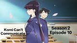 Komi Can't Communicate | Season 2 |Episode 10 | English Sub