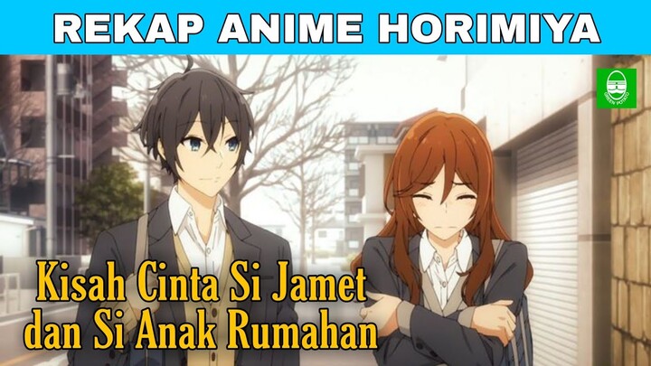 DI SEKOLAH CUPU, DILUAR JADI PREMAN !! REKAP SELURUH ALUR CERITA ANIME HORIMIYA !! TOTAL EPS. 13