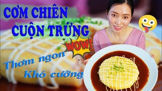 Cơm chiên cuộn trứng. Món ăn Hàn Quốc siêu ngon, hấp dẫn. Bí quyết chiên cơm cùng Bếp Chị Tư