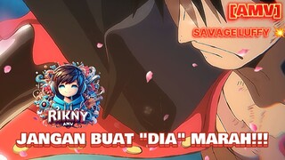 SAVAGE LUFFY 💥 || JANGAN PERNAH BUAT DIA MARAH || AMV LUFFY ONE PIECE . RIKNY AMV