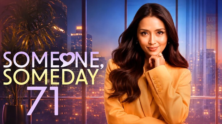 SOMEONE SOMEDAY - Episode 71