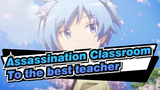 Assassination Classroom|To the best teacher. Grade 3, Class E