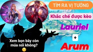 Tìm ra tướng khắc chế được kèo Lauriel + Arum / Rum ○● LIÊN QUÂN