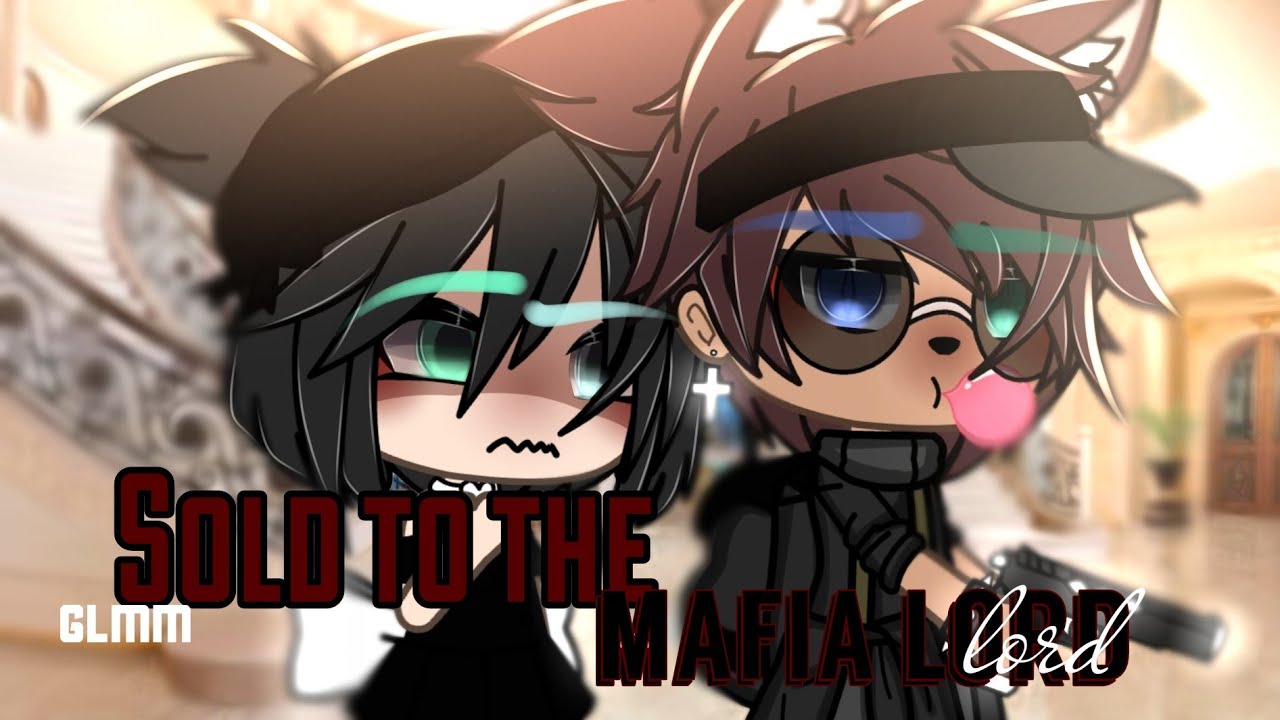 Sold To The Mafia Lord Glmm Gachalifemovie Bilibili