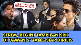 HEBOH,  DALAM WAWANCARA TERBARU SRK UNGKAP SUDAH PERSIAPKAN JAWAN 2 DENGAN TAMPILAN YANG LEBIH SADIS