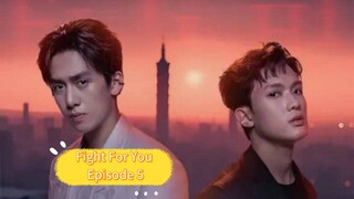 Fight For You Episode 5 (BL SERIES)Taiwan [English Sub]