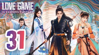 🇨🇳EP31 | Love Game in Eastern Fantasy (2024) [EngSub]