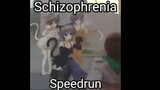 Schizophrenia Speedrun