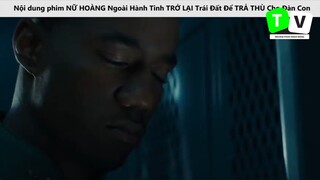 PHIM HAY_NỮ HOÀNG Ngoài Hành Tinh TRỞ LẠI Trái Đất Để TRẢ THÙ Cho Đàn Con P5