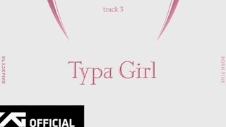 BLACKPINK-'Typa Girl' (Official Audio)