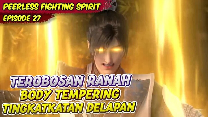 QIN NAN MAKIN DI TAKUTI OLEH PARA SENIOR  PEERLESS BATTLE SPIRIT  EPS 27