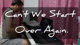 Can’t We Start Over Again - Jose Mari Chan | piano cover