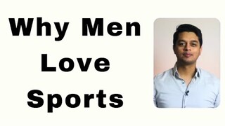 The Psychology of Men’s Love for Sports