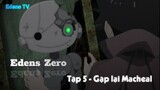 Edens Zero Tập 5 - Gặp lại Macheal