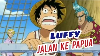 LUFFY PILIH JALAN KE PAPUA, One Piece