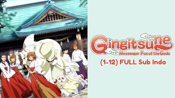 Gingitsune: Messenger Fox of the Gods (1-12) FULL Sub Indo