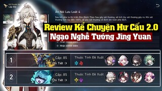 Review Kể Chuyện Hưu Cấu Mới 2.0 - Herta Vẫn Ngon, Jing Yuan Làm Trùm