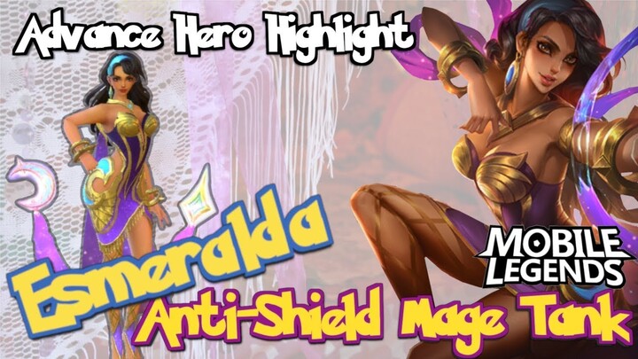 Esmeralda - Anti-Shield Mage Tank - Advance Hero Highlight #2 - Mobile Legends