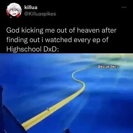 God Kicking Me Out Of Heaven Knowing I Watched Every Ep of Highschool DxD.