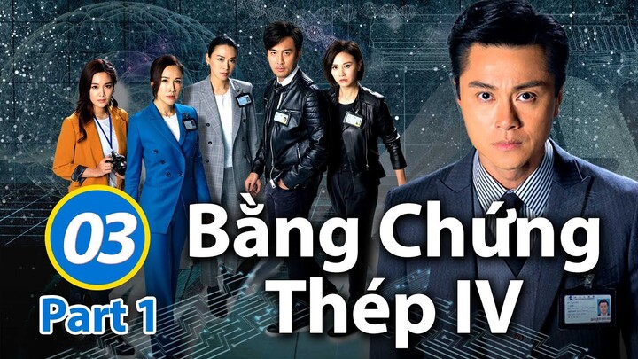 Bằng Chứng Thép IV – Tập 3 Part 1 (Lồng Tiếng) Chu Thần Lệ, Đàm Tuấn Ngạn, Huỳnh Hạo Nhiên