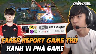 TOÀN CẢNH SỰ VIỆC FAKER REPORT GAME THỦ TRUNG QUỐC HÀNH VI TROLL GAME