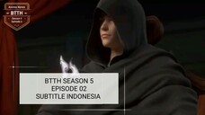 BTTH S5 EPISODE 02 SUBTITLE INDONESIA