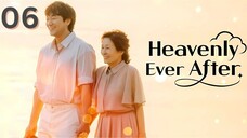 06 | Heavenly Ever After [Eng Subs HD]