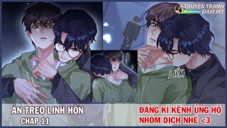 CHAP 11 || Án Treo Linh Hồn  | Truyện Tranh Đam Mỹ | KHOA HUYỄN