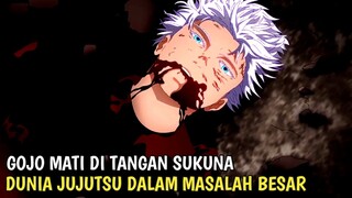 GOJO MATI DI TANGAN SUKUNA!! Pertanda Dunia Jujutsu Dalam Masalah Besar