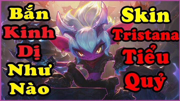 Skin Tristana Tiểu Quỷ Bắn Kinh Dị Như Thế Nào _ Buff Sức Mạnh Try Hard Gánh Team!