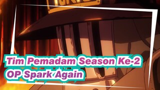 [Tim Pemadam Season Ke-2] OP Spark Again(Aimer)_E