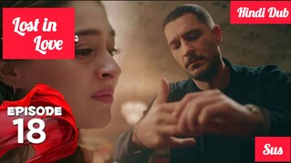 [Turkish Drama] Lost in love Episode 18 Hindi Dubbed