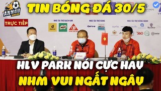 Họp Báo Giao Hữu ĐTVN Vs Afghanistan: HLV Park Nói Cực Hay, NHM Vui Ngây Ngất