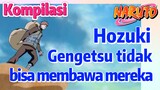 [Naruto] Kompilasi | Hozuki Gengetsu tidak bisa membawa mereka