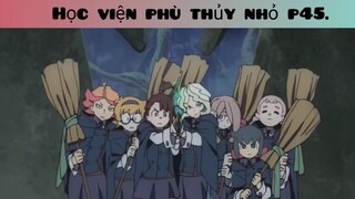 Học viện phù thủy nhỏ p45
