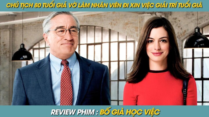 REVIEW PHIM ST | TÓM TẮT PHIM CHỦ TỊCH 80 TUỔI GIẢ VỜ LÀM NHÂN VIÊN ĐI XIN VIỆC GIẢI TRÍ TUỔI GIÀ