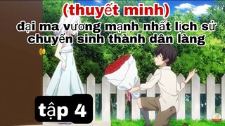 (thuyết minh) tập 4 đại ma vương mạnh nhất lịch sử chuyển sinh thành dân làng A