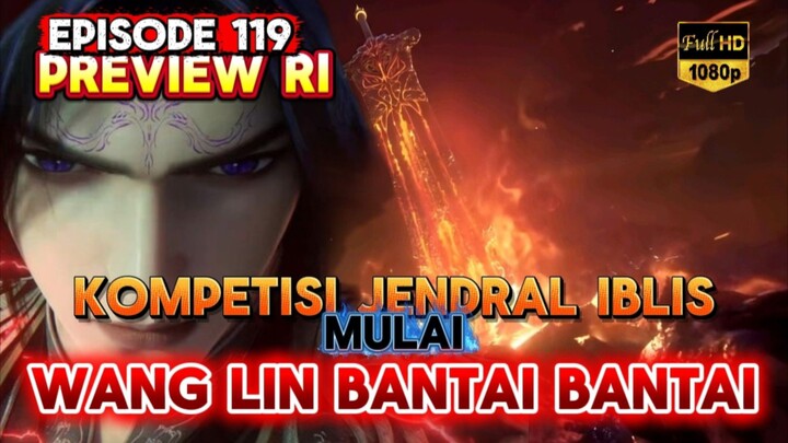 RI - EPISODE 119 | kompentisi jendral iblis di mulai - wang lin di remehkan auto bantai bantai