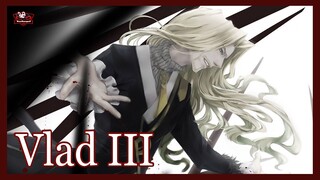 วลาดที่ 3 (Vlad III) กษัตริย์จอมเสียบแห่งโรมาเนีย [Fate Series] [BasSenpai]