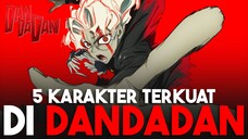 5 Karakter Dandadan Terkuat!