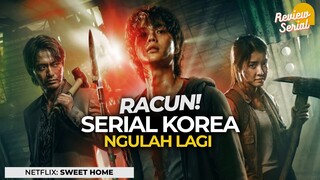 Review SWEET HOME - Nonton 10 Episode Nonstop! Siapa Takut! (2020)