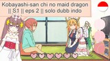 Kobayashi-san chi no maid dragon || S1 || eps 2 || solo dubb indo