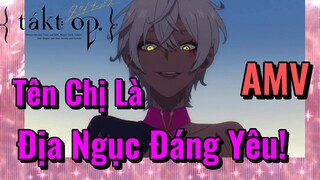 [Takt Op. Destiny] AMV |Tên Chị Là Địa Ngục Đáng Yêu!