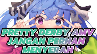 Semuanya bisa kamu lakukan kalau kamu tidak menyerah! | Pretty Derby