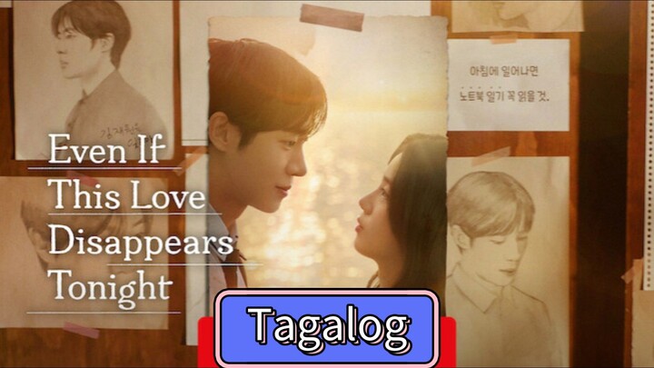 EVEN IF THIS LOVE DISAPPEAS TONIGHT [ TAGALOG DUB ]