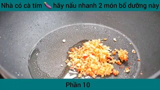 Nhà có cà tím hãy nấu nhanh 2 món bổ dưỡng này #10