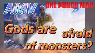 [One-Punch Man]  AMV | Gods are afraid of monsters?