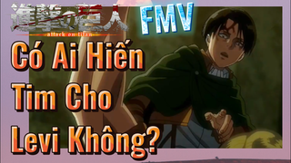 [Đại Chiến Titan] FMV | Có Ai Hiến Tim Cho Levi Không?